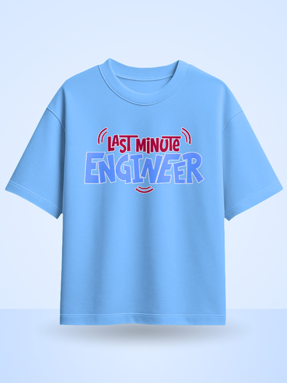 Last Minute Engineer Front Printed Oversized Tshirt