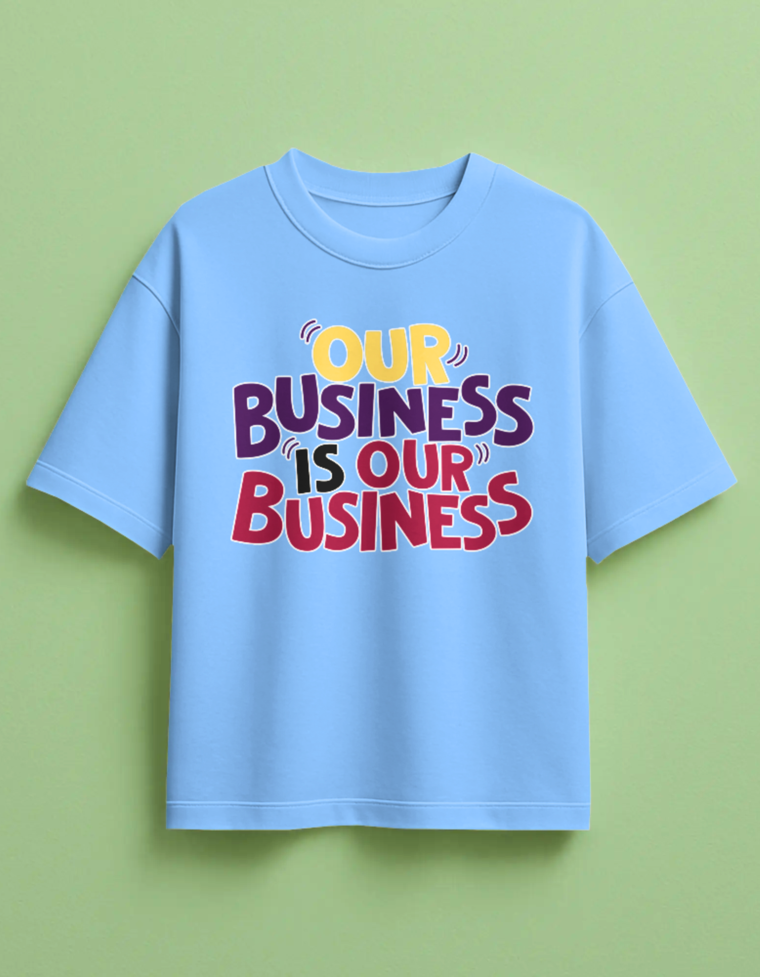 Our Business Is Our Business Printed Oversized T-Shirt
