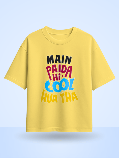 Main Paida Hi Cool Hua Tha Front Printed Oversized T-Shirt