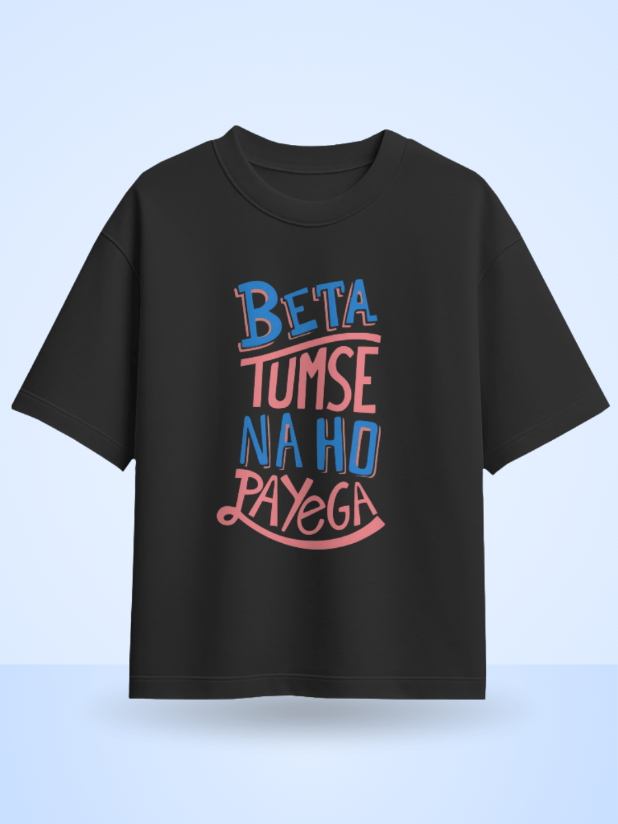 Unisex Beta Tumse Na Ho Payega Front Printed Oversized T-Shirt