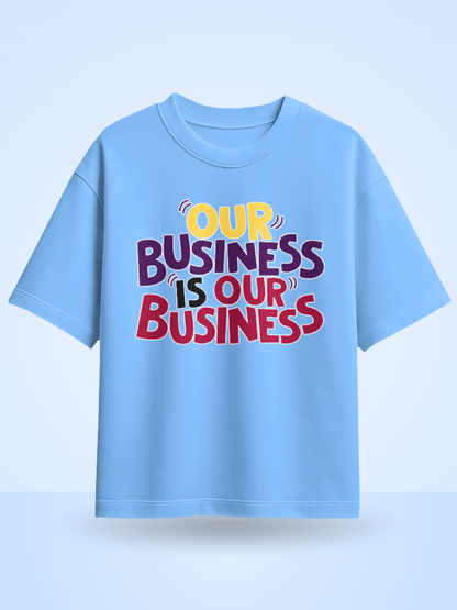 Our Business Is Our Business Printed Oversized T-Shirt