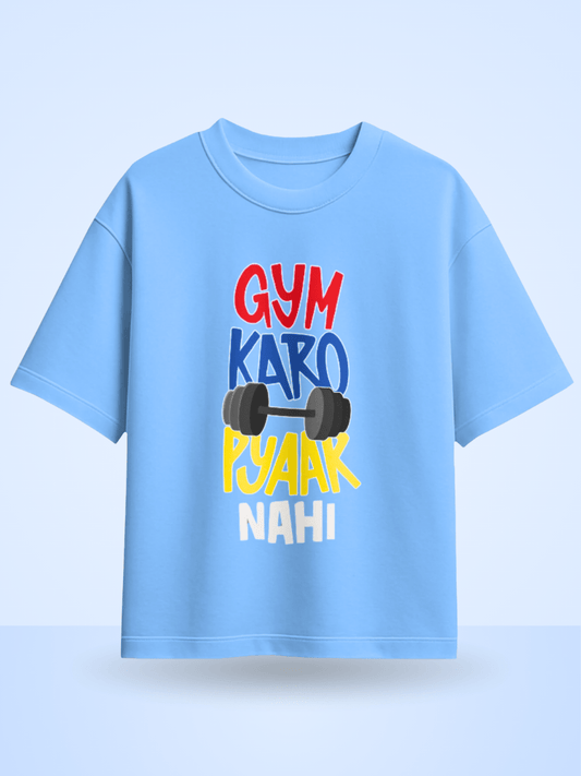 Gym Karo Pyaar Nahi  Front Printed Oversized T-Shirt