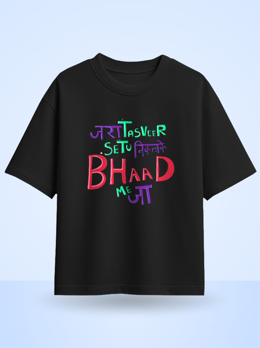 Unisex Jara Tasveer Setu Nikalke Bhaad Me Jaa Front Printed Oversized T-Shirt