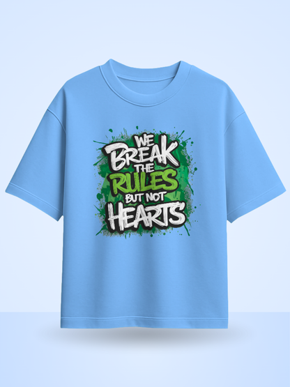 WE BREAK THE RULES BUT THE HEARTS Front Printed Oversized T-Shirt