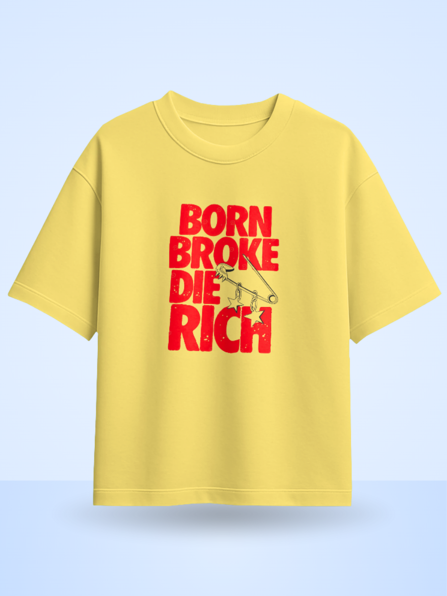 BORN BROCK DIE RICH /Front Printed Oversized T-Shirt