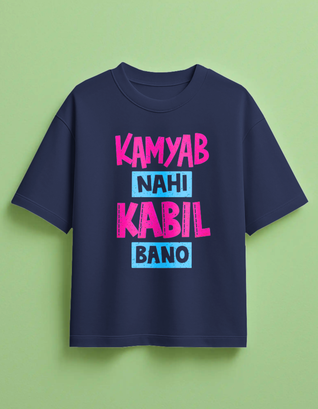Kamyab Nahi Kabil Bano Front Printed Oversized T-Shirt