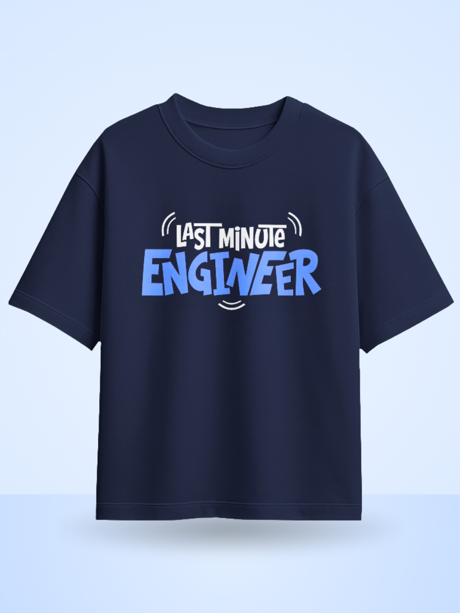 Last Minute Engineer Front Printed Oversized Tshirt