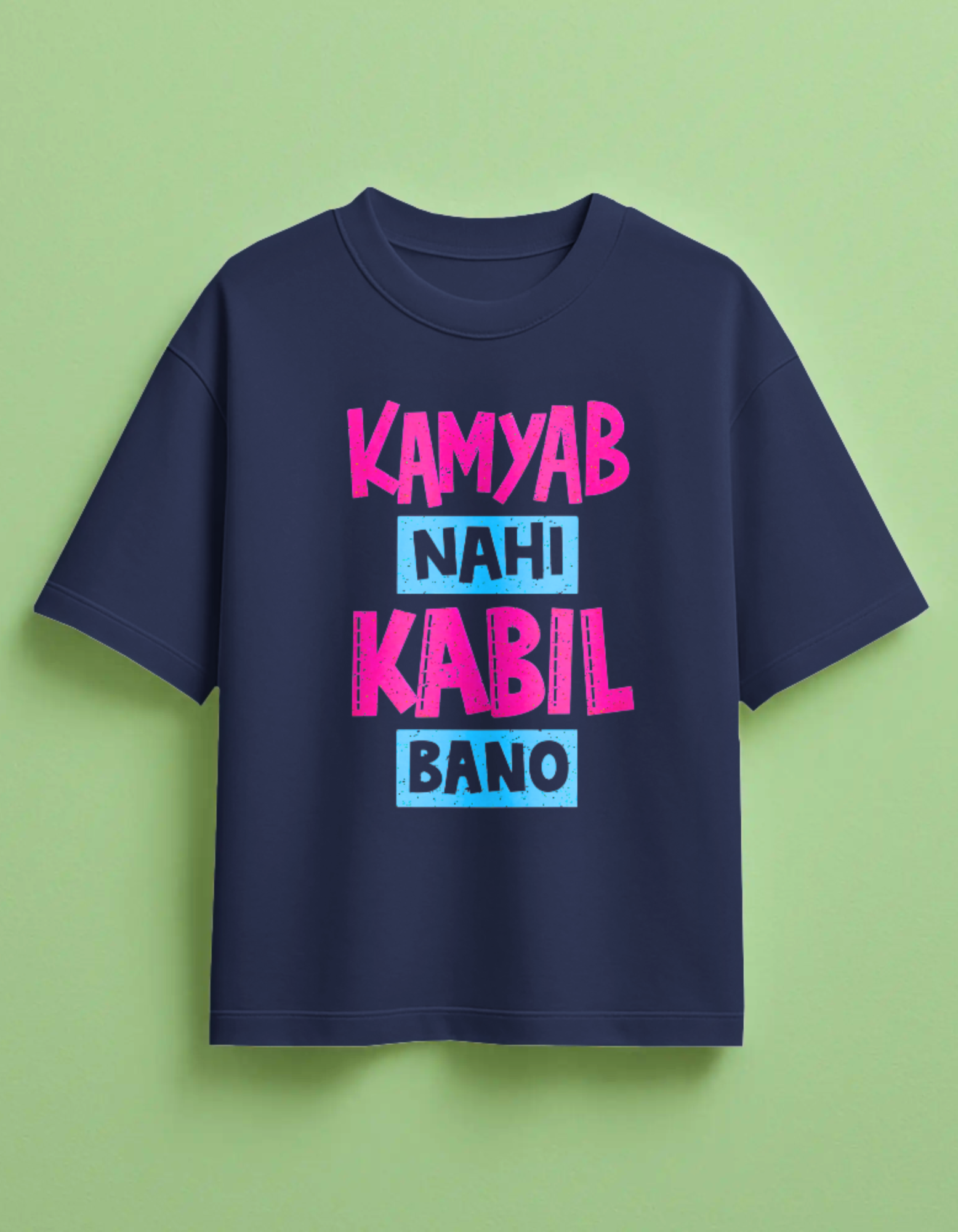Kamyab Nahi Kabil Bano Front Printed Oversized T-Shirt