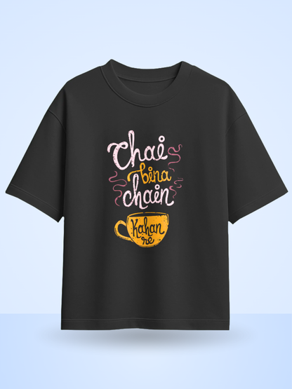 CHAI BINA CHAIN KAHA RE Front Printed Oversized T-Shirt