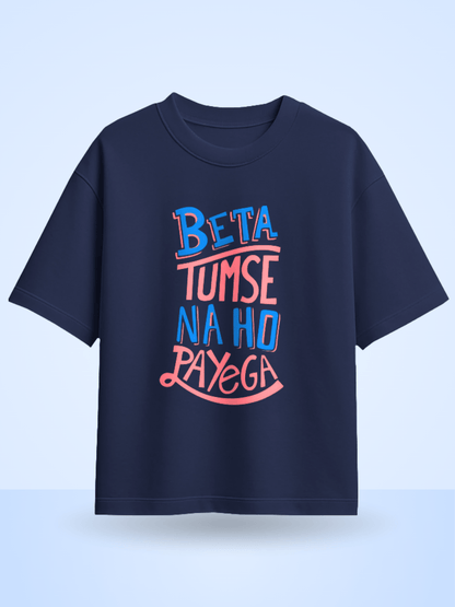 Unisex Beta Tumse Na Ho Payega Front Printed Oversized T-Shirt