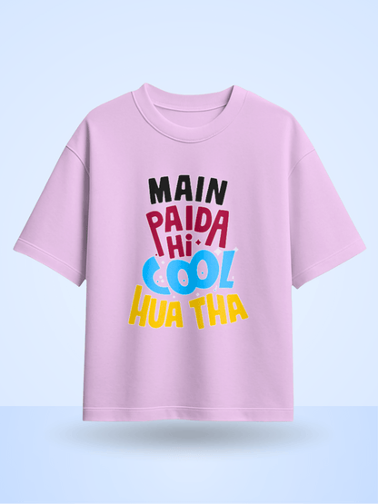 Main Paida Hi Cool Hua Tha Front Printed Oversized T-Shirt