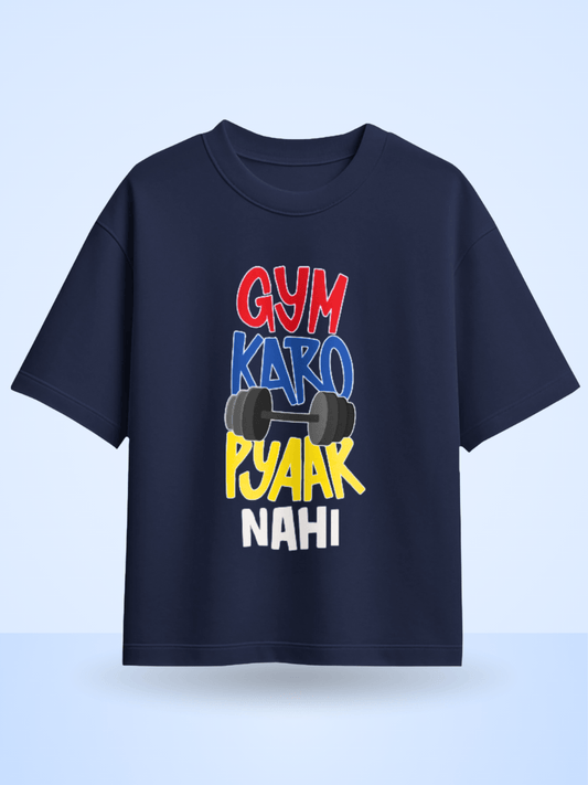 Gym Karo Pyaar Nahi  Front Printed Oversized T-Shirt