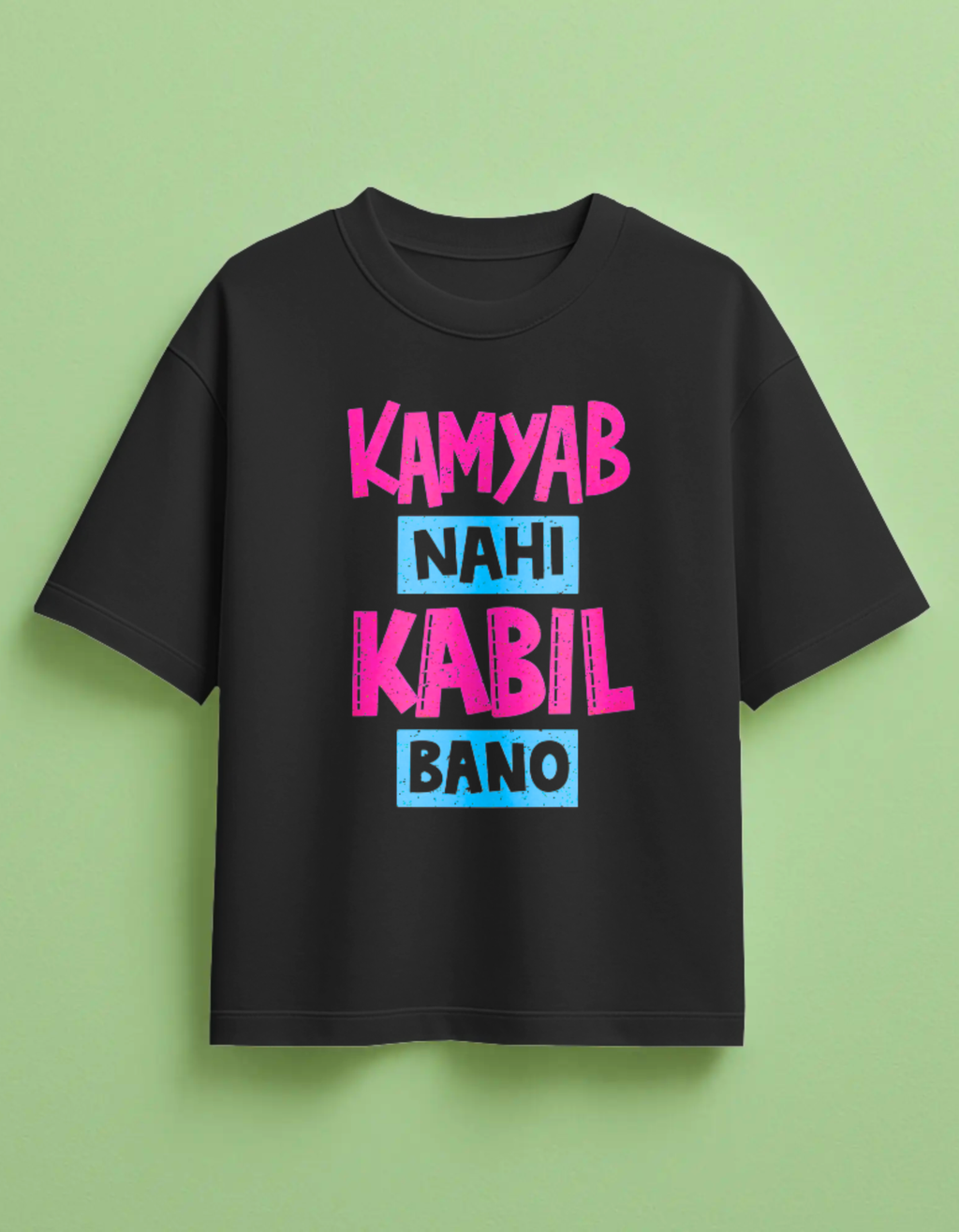 Kamyab Nahi Kabil Bano Front Printed Oversized T-Shirt