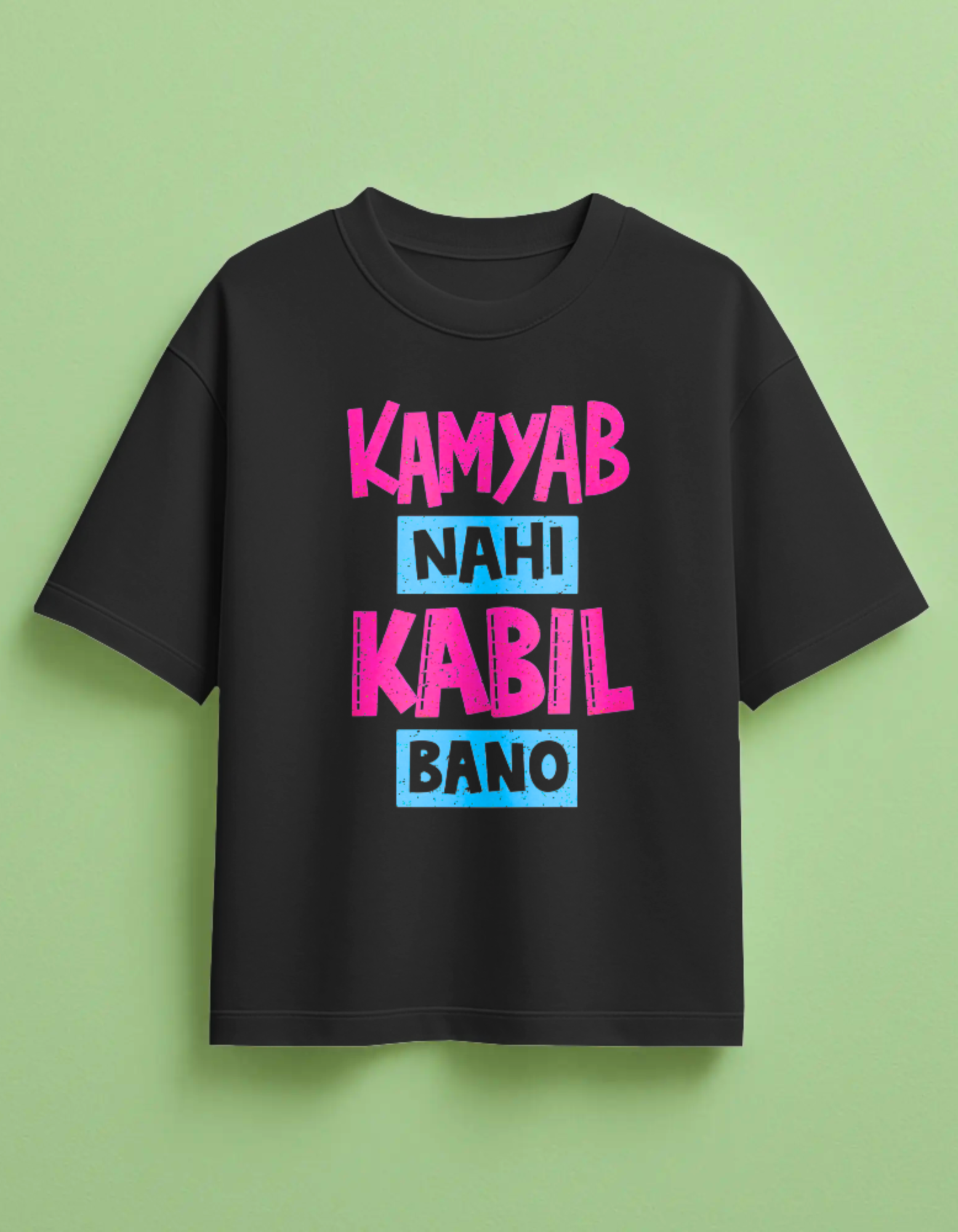 Kamyab Nahi Kabil Bano Front Printed Oversized T-Shirt