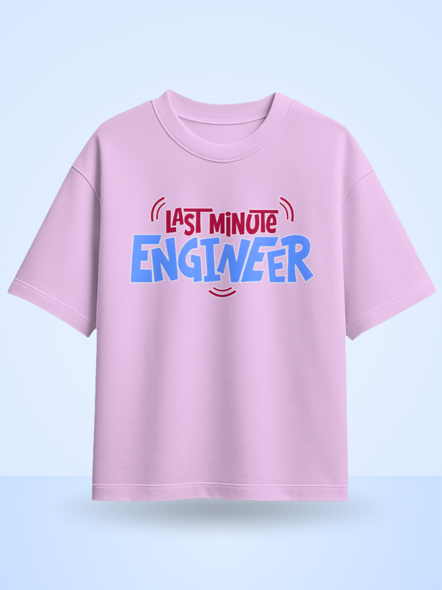 Last Minute Engineer Front Printed Oversized Tshirt