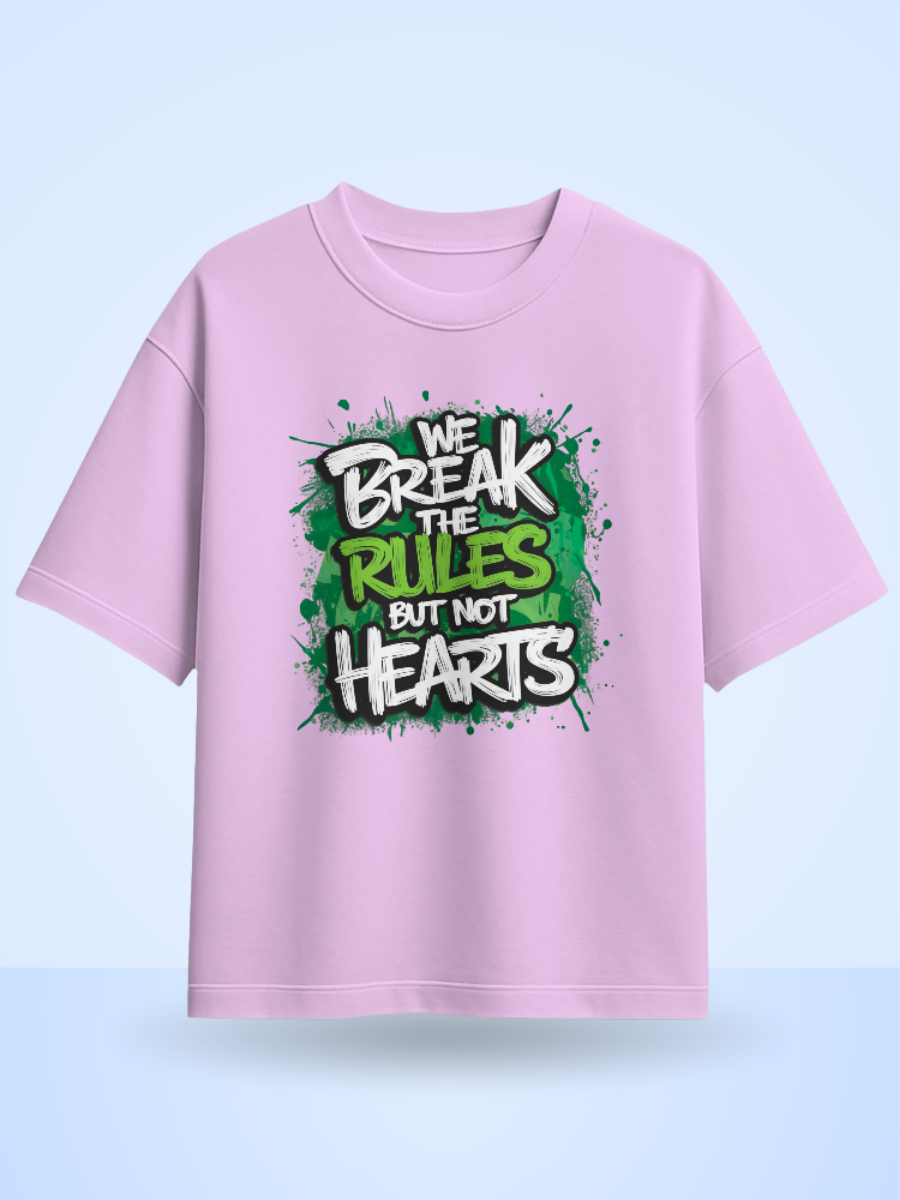 WE BREAK THE RULES BUT THE HEARTS Front Printed Oversized T-Shirt