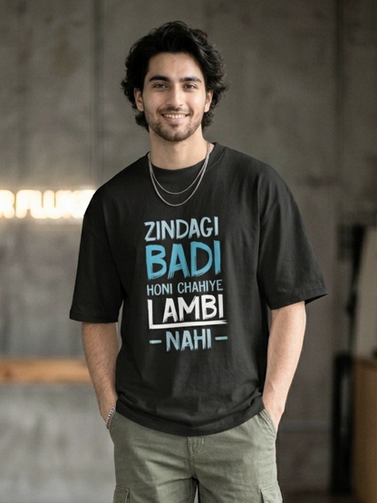 ZINDAGI BADI HONA CHAHIYE LAMBI NAHI Front Printed Oversized T-Shirt
