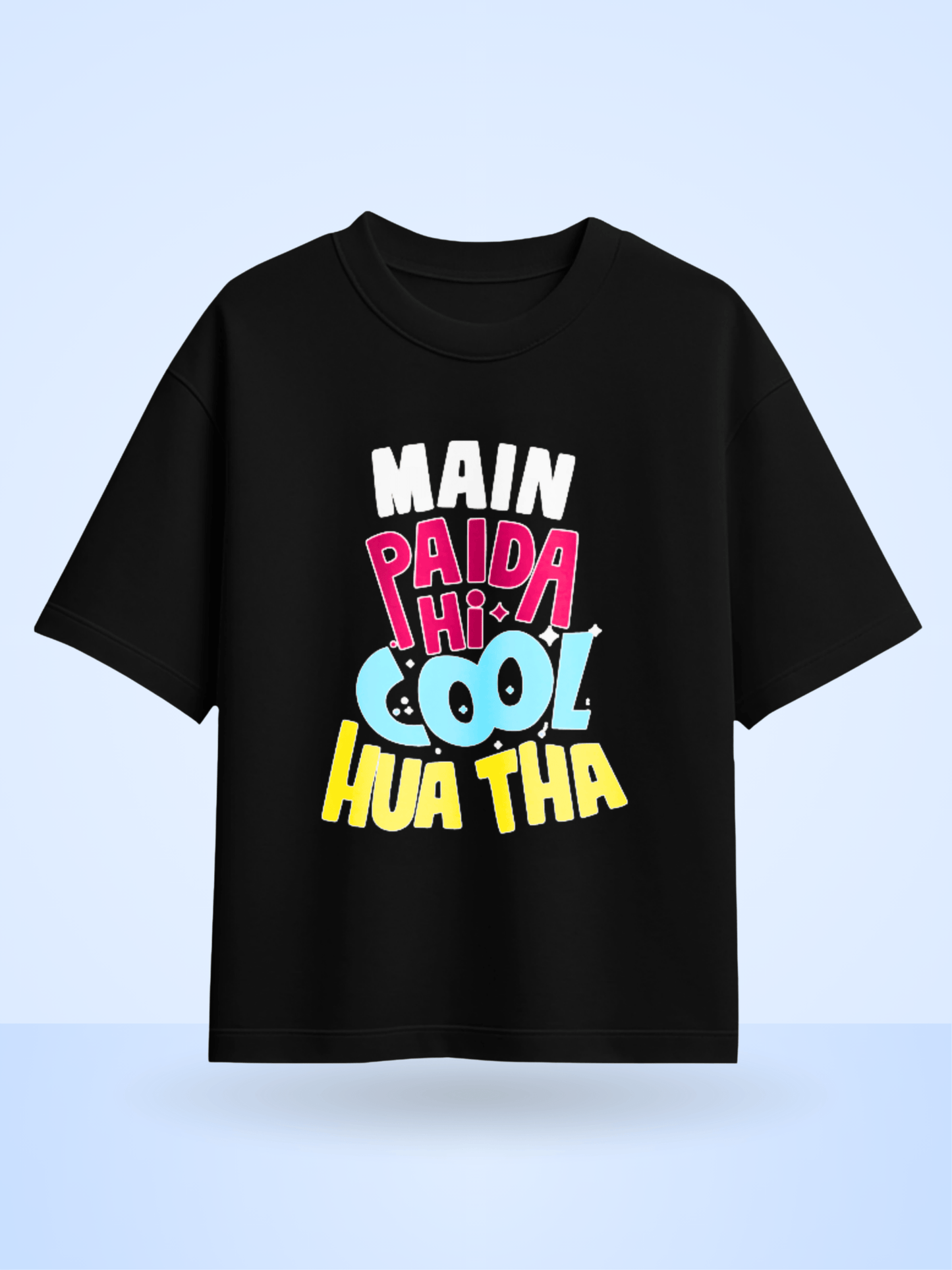 Main Paida Hi Cool Hua Tha Front Printed Oversized T-Shirt