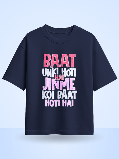 Unisex Baat Unki Hoti Hai Jinme Koi Baat Hoti Hai Front Printed Oversized T-Shirt