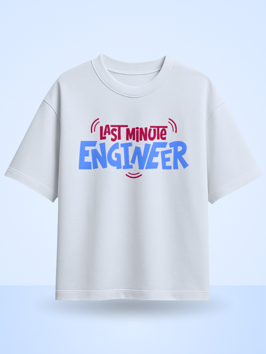Last Minute Engineer Front Printed Oversized Tshirt