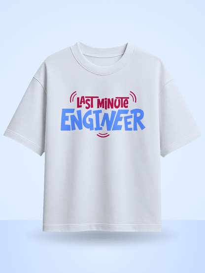 Last Minute Engineer Front Printed Oversized Tshirt