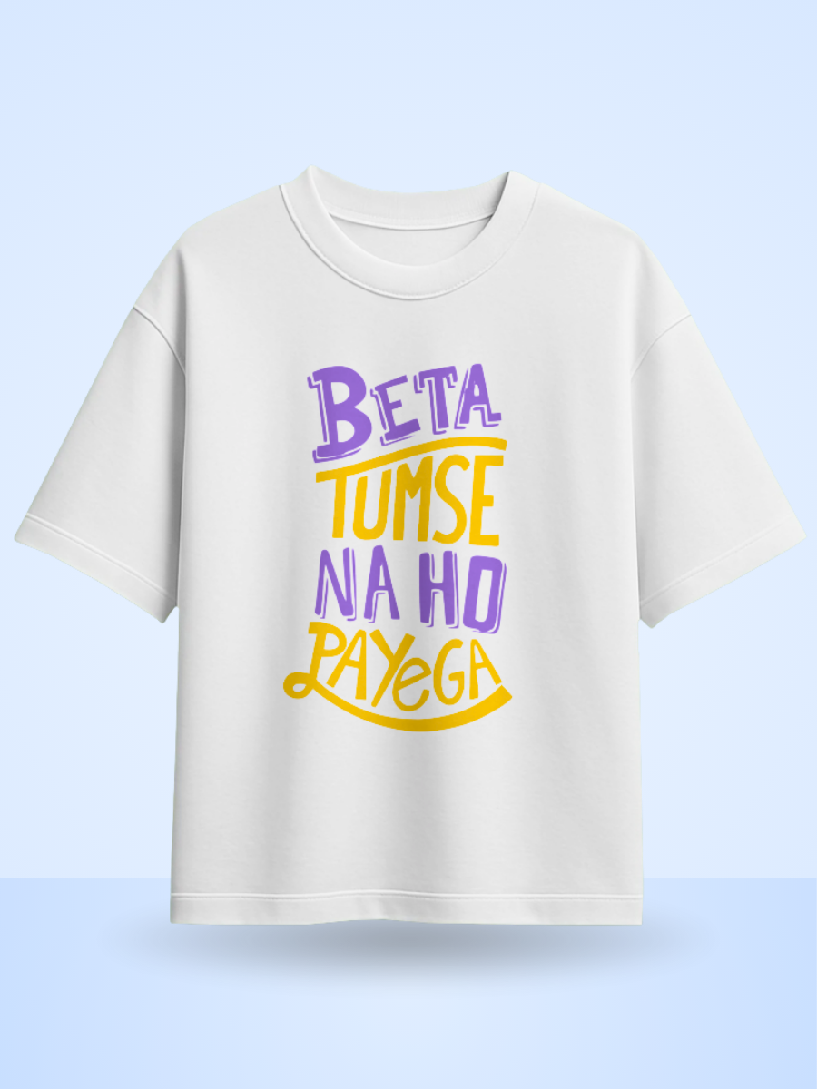 Unisex Beta Tumse Na Ho Payega Front Printed Oversized T-Shirt