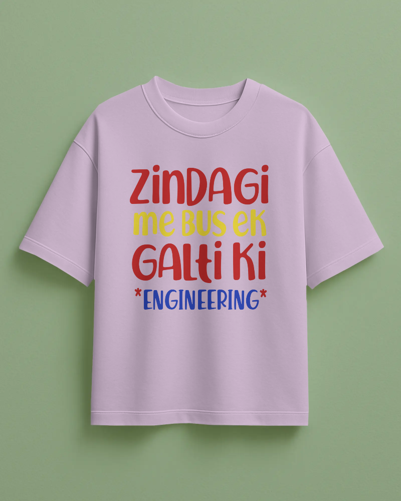 Zindagi Me Bus Ek Galti Ki Engineering Printed Oversized T-Shirt