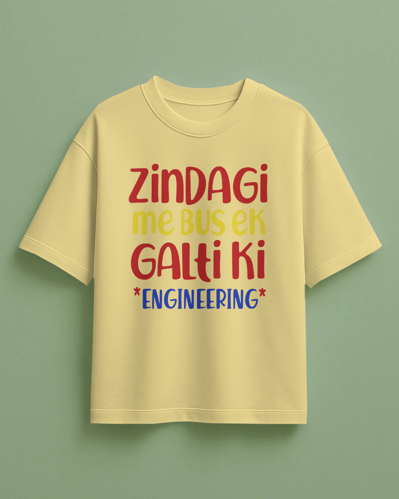 Zindagi Me Bus Ek Galti Ki Engineering Printed Oversized T-Shirt