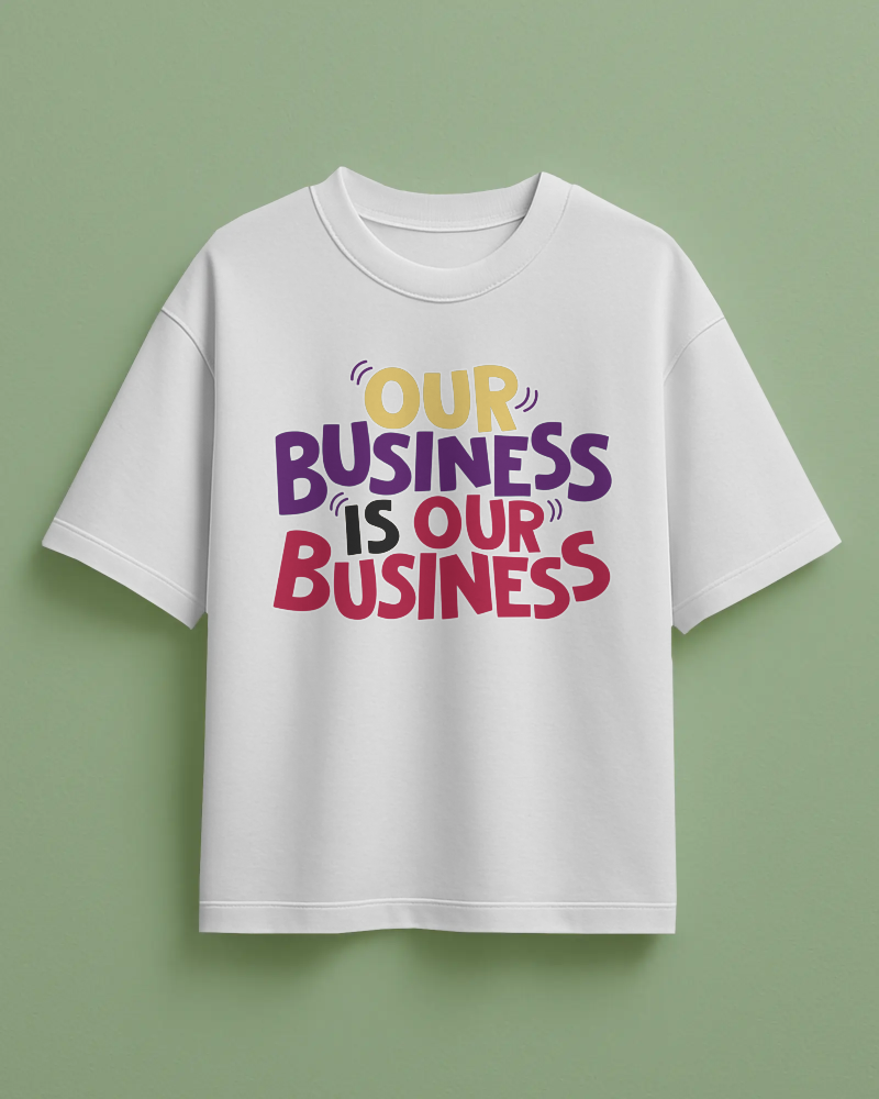 Our Business Is Our Business Printed Oversized T-Shirt