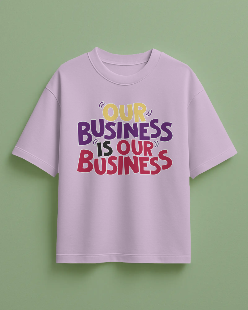 Our Business Is Our Business Printed Oversized T-Shirt