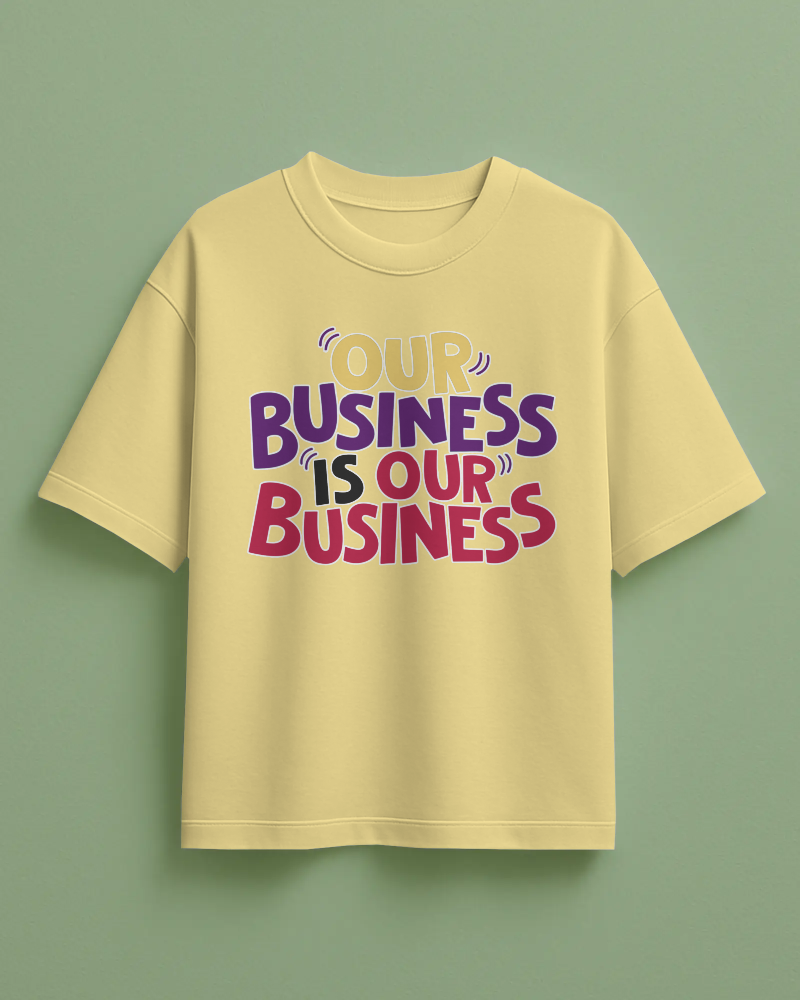 Our Business Is Our Business Printed Oversized T-Shirt