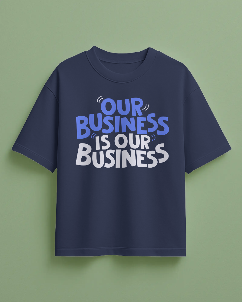 Our Business Is Our Business Printed Oversized T-Shirt