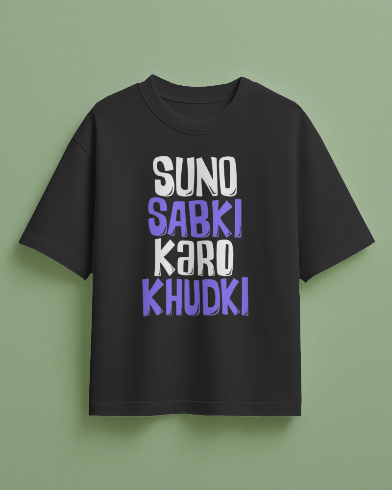 Suno Sabki Karo Khudki Printed Oversized T-Shirt