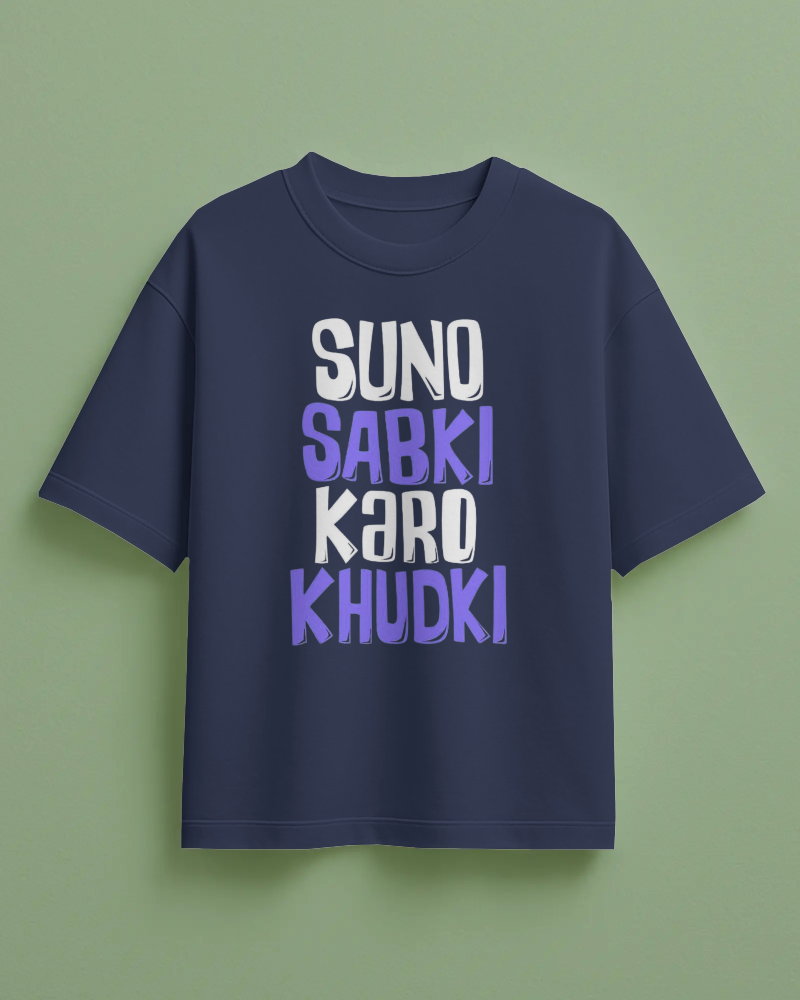 Suno Sabki Karo Khudki Printed Oversized T-Shirt