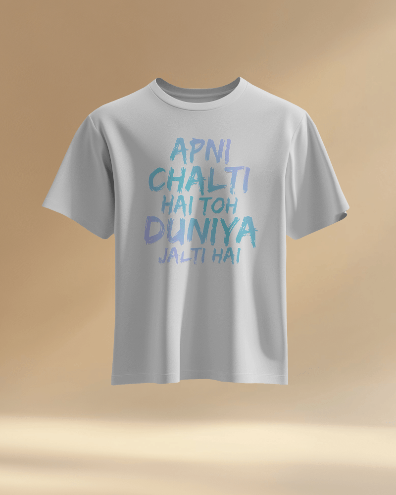 Unisex Apni Chalti Hai To Duniya Jalti Hai Front Printed Oversized T-Shirt