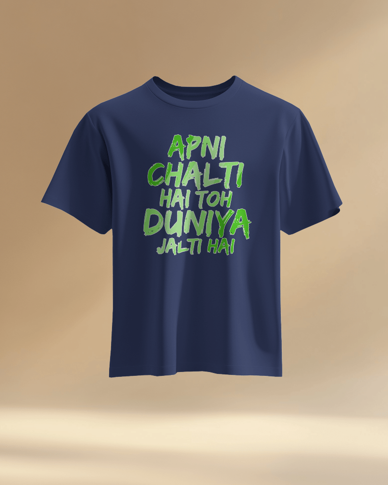 Unisex Apni Chalti Hai To Duniya Jalti Hai Front Printed Oversized T-Shirt