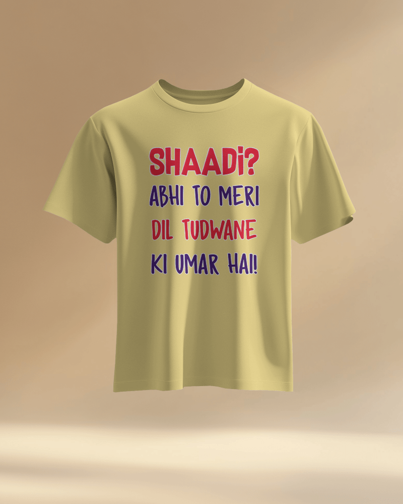 Unisex Shaadi? Abhi To Meri Dil Tudwane Ki Umar Hai Front Printed Oversized T-Shirt