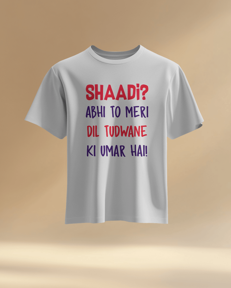 Unisex Shaadi? Abhi To Meri Dil Tudwane Ki Umar Hai Front Printed Oversized T-Shirt