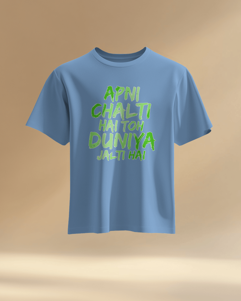 Unisex Apni Chalti Hai To Duniya Jalti Hai Front Printed Oversized T-Shirt