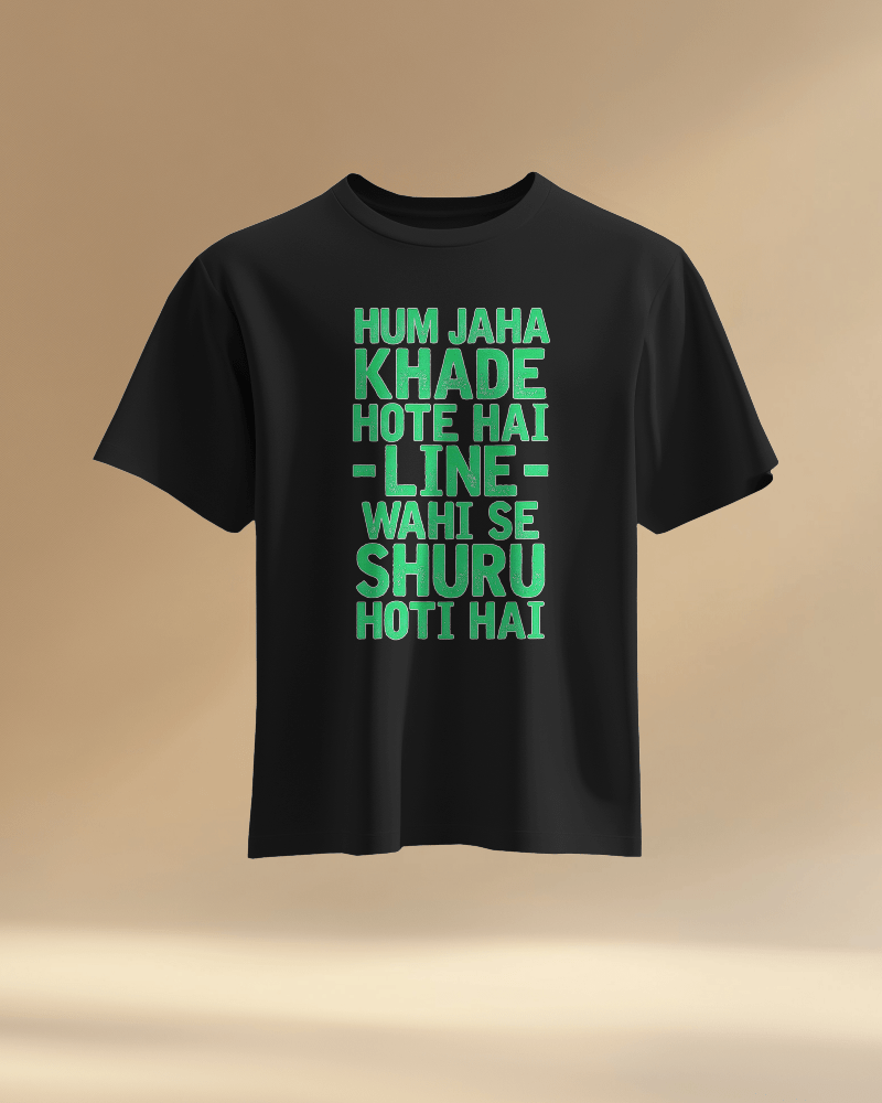 Unisex Hum Khade Hote Hai Line Wahi Se Shuru Hoti Hai Front Printed Oversized T-Shirt