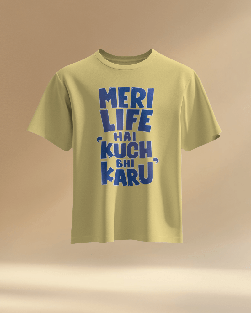 Unisex Meri Life Hai Kuch bhi Karu Front Printed Oversized T-Shirt