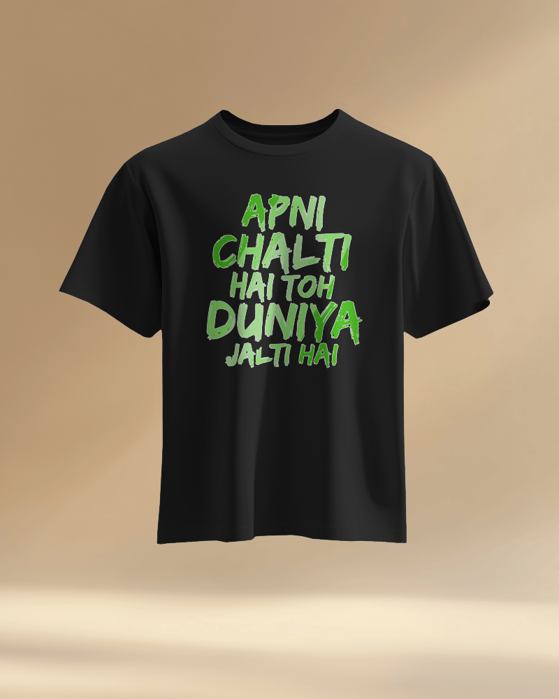 Unisex Apni Chalti Hai To Duniya Jalti Hai Front Printed Oversized T-Shirt