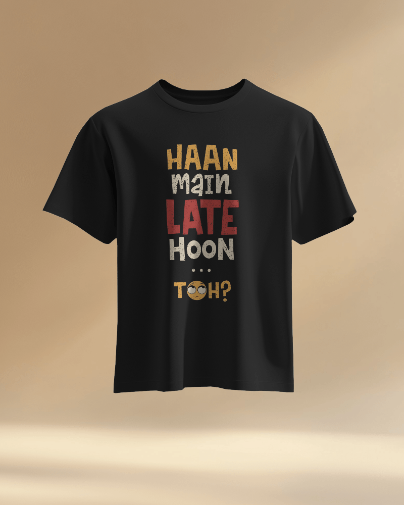 Unisex Haan Main Late Hoon Toh? Front Printed Oversized T-Shirt