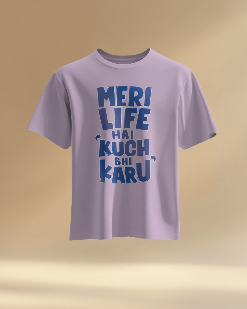 Unisex Meri Life Hai Kuch bhi Karu Front Printed Oversized T-Shirt