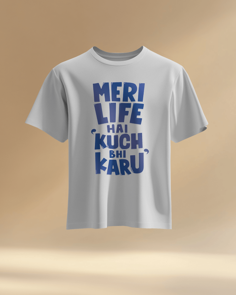 Unisex Meri Life Hai Kuch bhi Karu Front Printed Oversized T-Shirt