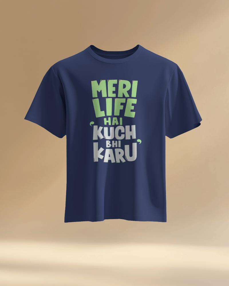 Unisex Meri Life Hai Kuch bhi Karu Front Printed Oversized T-Shirt