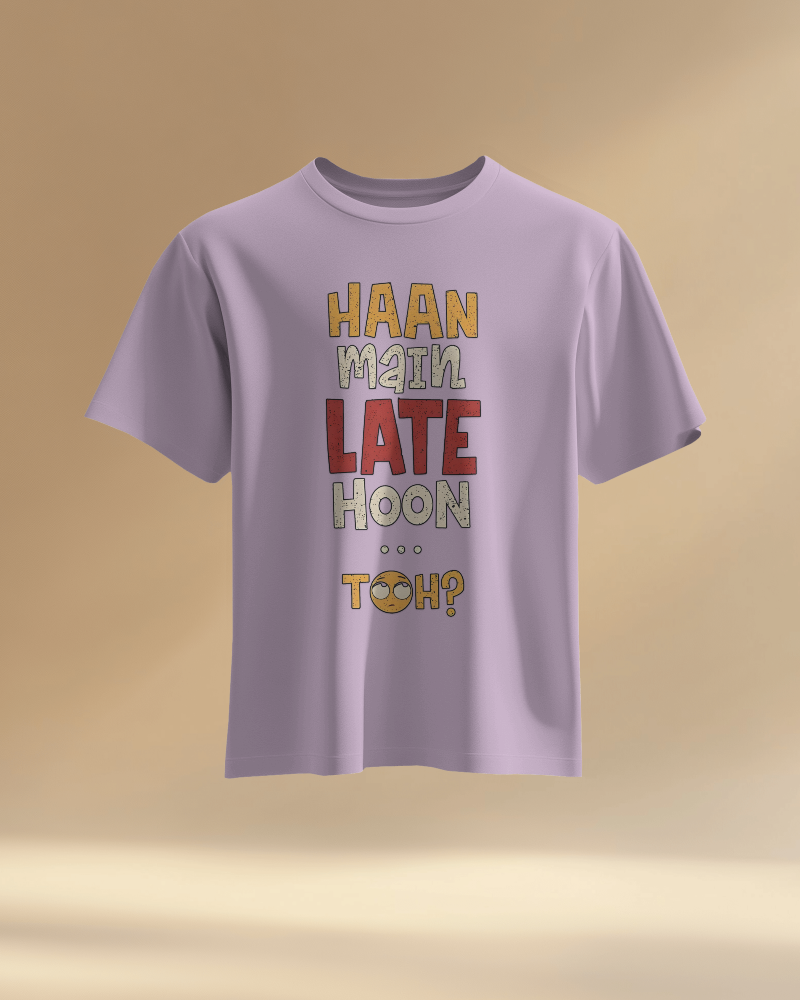 Unisex Haan Main Late Hoon Toh? Front Printed Oversized T-Shirt