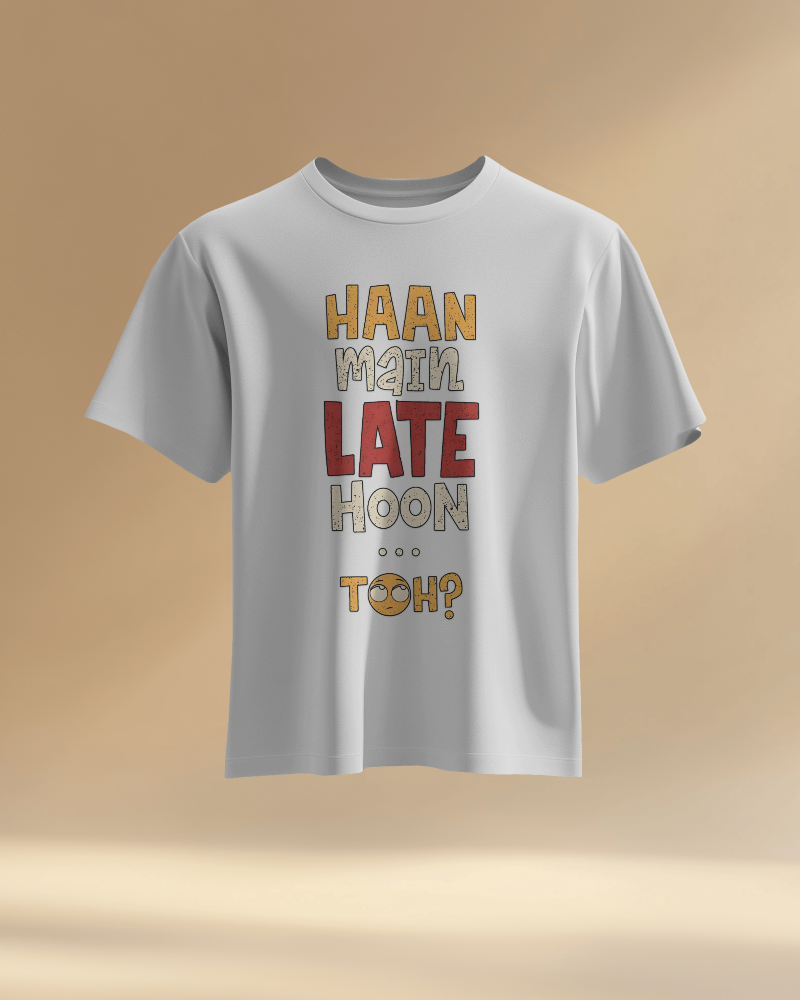 Unisex Haan Main Late Hoon Toh? Front Printed Oversized T-Shirt
