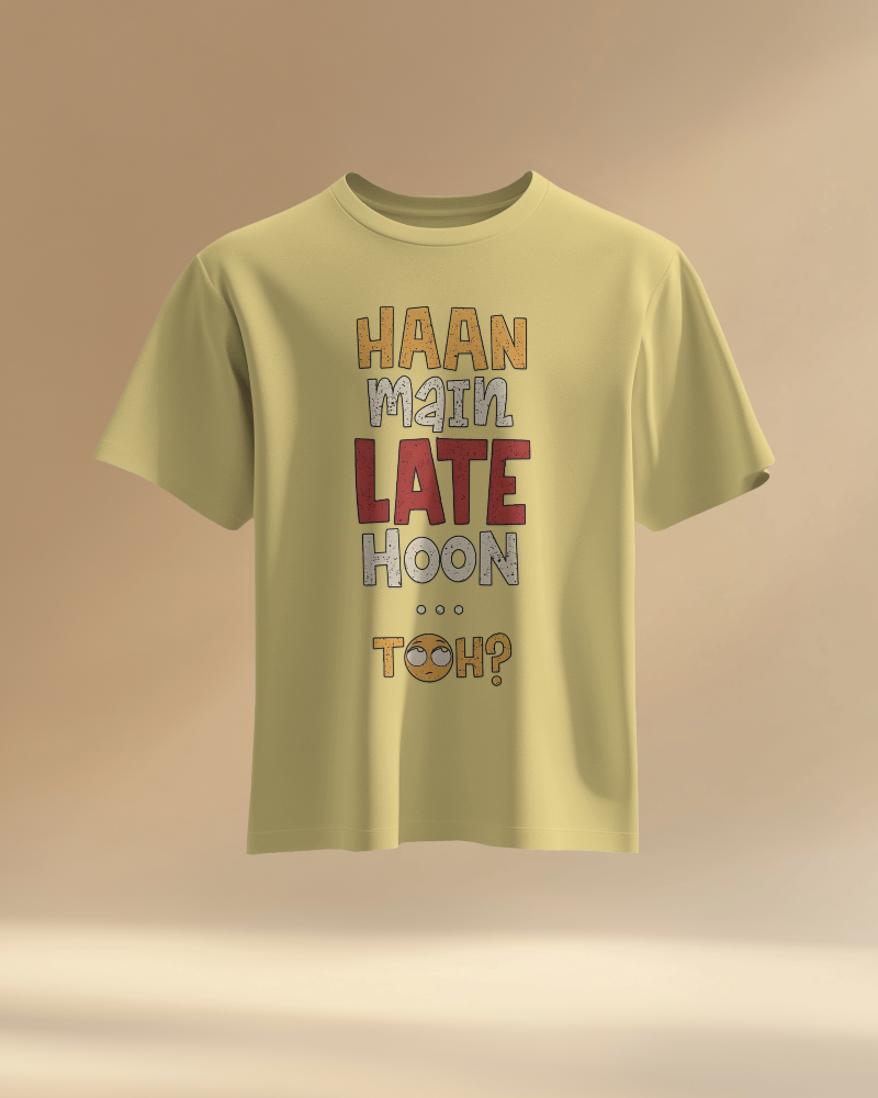 Unisex Haan Main Late Hoon Toh? Front Printed Oversized T-Shirt