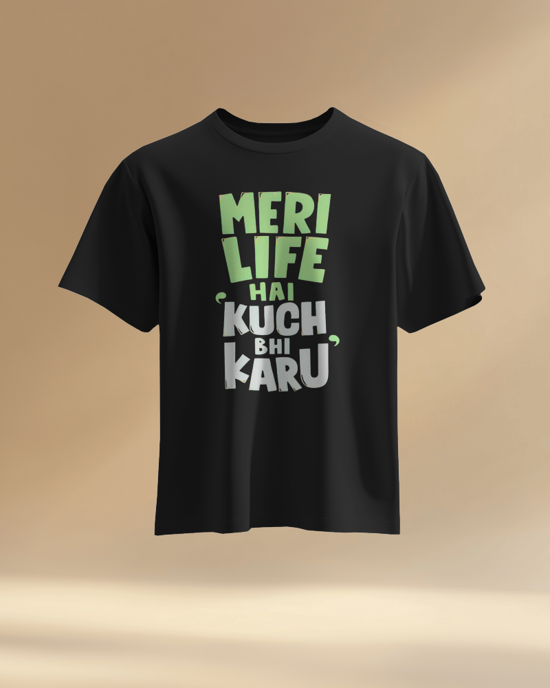 Unisex Meri Life Hai Kuch bhi Karu Front Printed Oversized T-Shirt